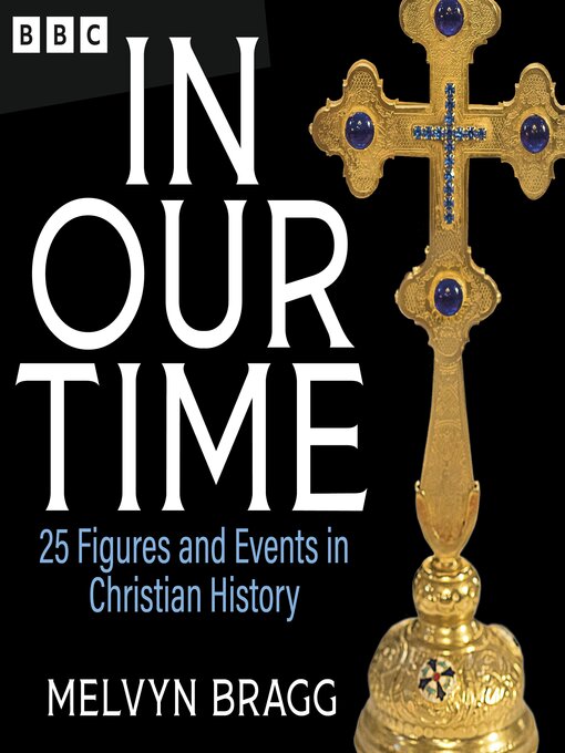 Title details for 25 Figures and Events in Christian History by Melvyn Bragg - Available
